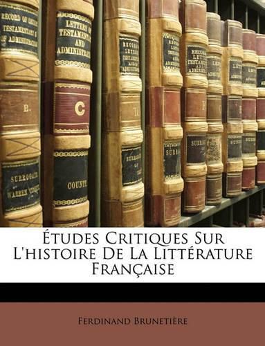 Tudes Critiques Sur L'Histoire de La Littrature Franaise