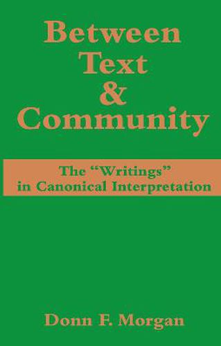 Cover image for Between Text and Community: The ''Writings'' in Canonical Interpretation