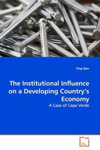 Cover image for The Institutional Influence on a Developing Country's Economy