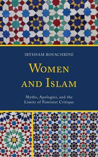 Cover image for Women and Islam: Myths, Apologies, and the Limits of Feminist Critique