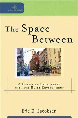 Cover image for The Space Between - A Christian Engagement with the Built Environment