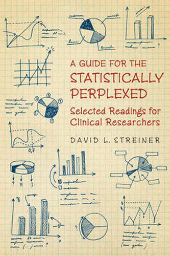 Cover image for A Guide for the Statistically Perplexed: Selected Readings for Clinical Researchers