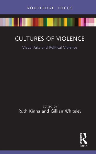 Cover image for Cultures of Violence: Visual Arts and Political Violence