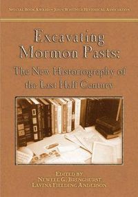 Cover image for Excavating Mormon Pasts: The New Historiography of the Last Half Century