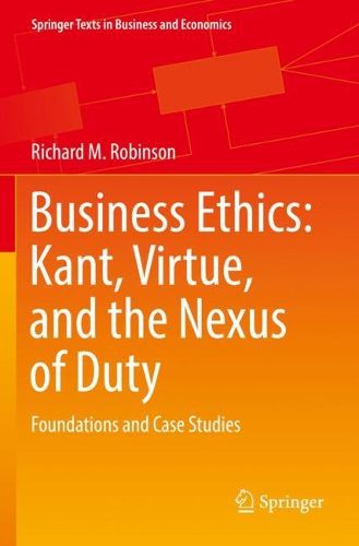 Cover image for Business Ethics: Kant, Virtue, and the Nexus of Duty