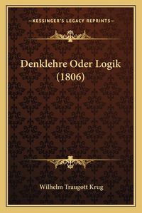 Cover image for Denklehre Oder Logik (1806)