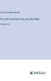 Cover image for The Little Hunchback Zia; And, My Robin