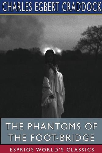 The Phantoms of the Foot-Bridge (Esprios Classics)