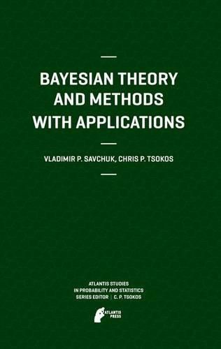 Bayesian Theory and Methods with Applications