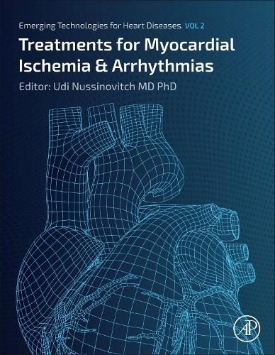 Emerging Technologies for Heart Diseases: Volume 2: Treatments for Myocardial Ischemia and Arrhythmias