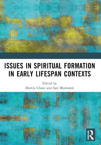 Cover image for Issues in Spiritual Formation in Early Lifespan Contexts