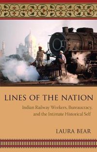 Cover image for Lines of the Nation: Indian Railway Workers, Bureaucracy, and the Intimate Historical Self