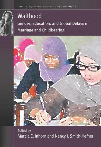 Waithood: Gender, Education, and Global Delays in Marriage and Childbearing