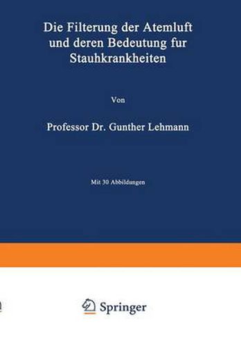 Cover image for Die Filterung Der Atemluft Und Deren Bedeutung Fur Staubkrankheiten