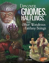 Cover image for Discover Gnomes, Halflings, and Other Wondrous Fantasy Beings