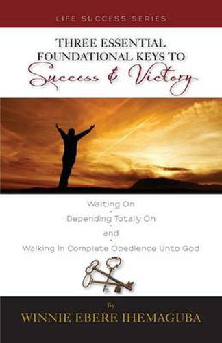 Cover image for Three Essential Foundational Keys to Success and Victory