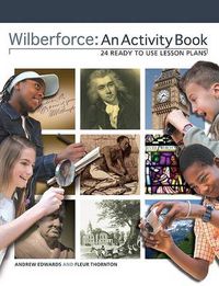 Cover image for Wilberforce: An Activity Book: 24 Ready to Use Lesson Plans