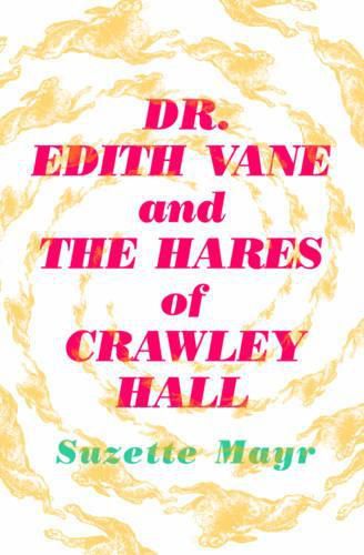 Dr. Edith Vane and the Hares of Crawley Hall