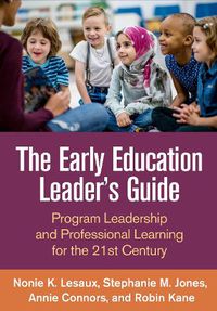 Cover image for The Early Education Leader's Guide: Program Leadership and Professional Learning for the 21st Century