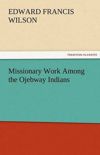 Cover image for Missionary Work Among the Ojebway Indians