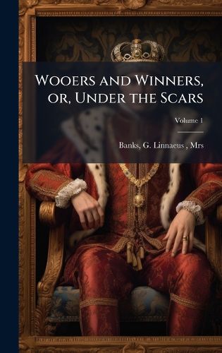 Cover image for Wooers and Winners, or, Under the Scars