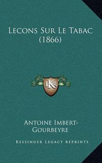 Cover image for Lecons Sur Le Tabac (1866)