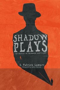 Cover image for Shadow Plays: 15 Stories of Darkness and Light