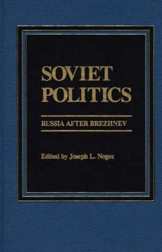 Soviet Politics: Russia after Brezhnev