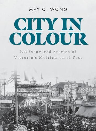 Cover image for City in Colour: Rediscovered Stories of Victoria's Multicultural Past