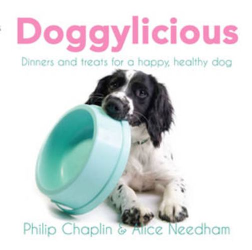 Cover image for Doggylicious: Dinners and Treats for a Happy,  Healthy Dog