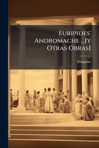 Cover image for Euripides' Andromache ...[Y Otras Obras]