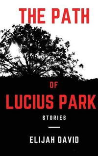 Cover image for The Path of Lucius Park: Stories