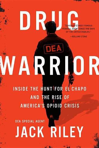 Cover image for Drug Warrior: Inside the Hunt for El Chapo and the Rise of America's Opioid Crisis
