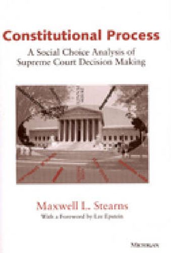 Cover image for Constitutional Process: A Social Choice Analysis of Supreme Court Decision Making