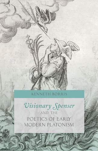 Visionary Spenser and the Poetics of Early Modern Platonism