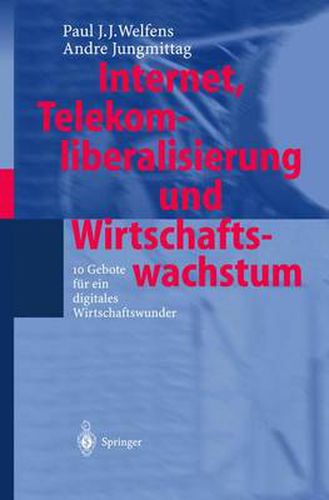 Cover image for Internet, Telekomliberalisierung und Wirtschaftswachstum: 10 Gebote fur ein digitales Wirtschaftswunder