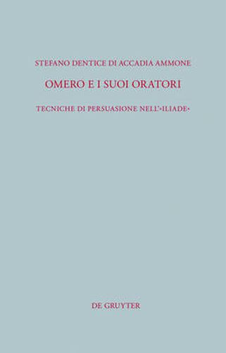 Cover image for Omero E I Suoi Oratori: Tecniche Di Persuasione Nelliliade