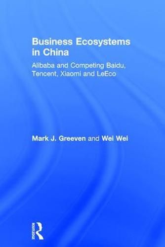 Cover image for Business Ecosystems in China: Alibaba and Competing Baidu, Tencent, Xiaomi and LeEco