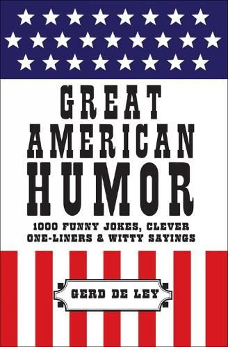 Cover image for Great American Humor: 1000 Funny Jokes, Clever One-Liners & Witty Sayings