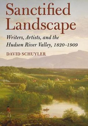 Cover image for Sanctified Landscape: Writers, Artists, and the Hudson River Valley, 1820-1909