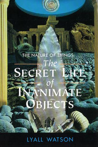Cover image for The Nature of Things: The Secret Life of Inanimate Objects
