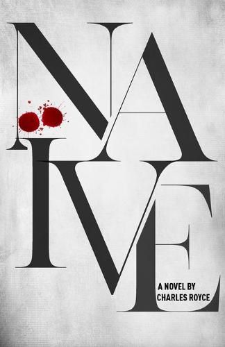 Cover image for Naive: The debut suspense thriller from acclaimed writer Charles Royce