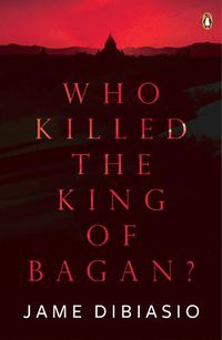 Cover image for Who Killed The King of Bagan?
