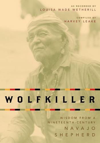 Cover image for Wolfkiller: Wisdom from a Nineteenth-Century Navajo Shephered