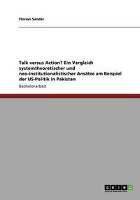 Cover image for Talk versus Action? Ein Vergleich systemtheoretischer und neo-institutionalistischer Ansatze am Beispiel der US-Politik in Pakistan