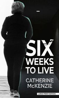 Cover image for Six Weeks to Live