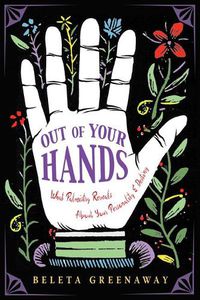 Cover image for Out of Your Hands: What Palmistry Reveals About Your Personality and Destiny