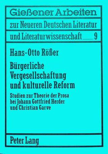 Cover image for Buergerliche Vergesellschaftung Und Kulturelle Reform: Studien Zur Theorie Der Prosa Bei Johann Gottfried Herder Und Christian Garve