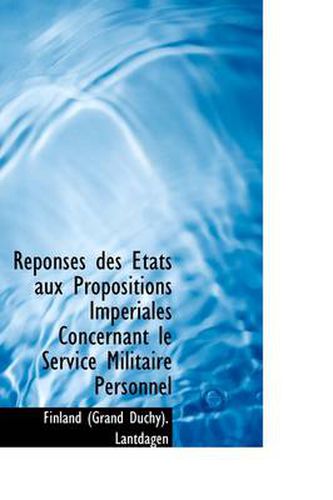 Cover image for Reponses Des Aetats Aux Propositions Imperiales Concernant Le Service Militaire Personnel