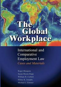Cover image for The Global Workplace: International and Comparative Employment Law - Cases and Materials
